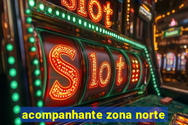 acompanhante zona norte